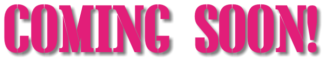 COMING SOON!